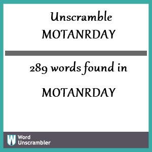 289 words unscrambled from motanrday