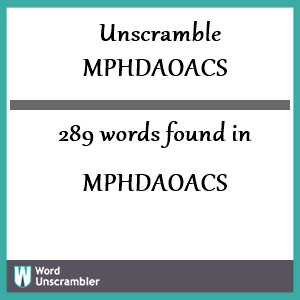 289 words unscrambled from mphdaoacs