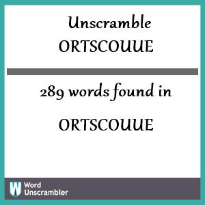 289 words unscrambled from ortscouue