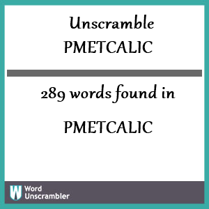 289 words unscrambled from pmetcalic