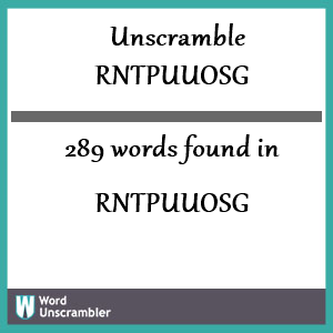 289 words unscrambled from rntpuuosg