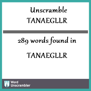 289 words unscrambled from tanaegllr