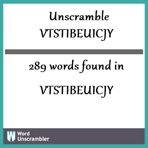 289 words unscrambled from vtstibeuicjy