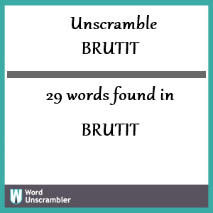 29 words unscrambled from brutit