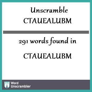 291 words unscrambled from ctauealubm
