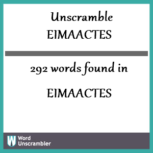292 words unscrambled from eimaactes