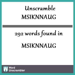 292 words unscrambled from msiknnaug