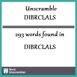 293 words unscrambled from dibrclals
