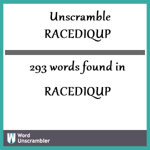 293 words unscrambled from racediqup