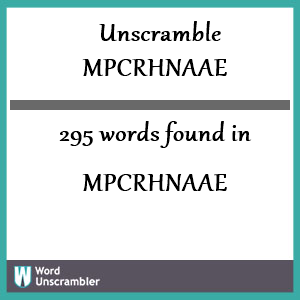 295 words unscrambled from mpcrhnaae