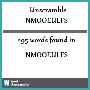 295 words unscrambled from nmooeulfs