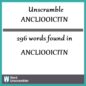 296 words unscrambled from ancliooicitn