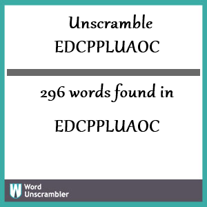 296 words unscrambled from edcppluaoc