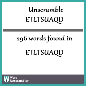296 words unscrambled from etltsuaqd