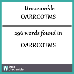296 words unscrambled from oarrcotms