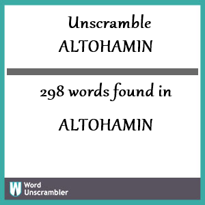 298 words unscrambled from altohamin