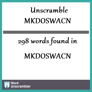 298 words unscrambled from mkdoswacn