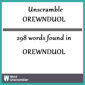 298 words unscrambled from orewnduol