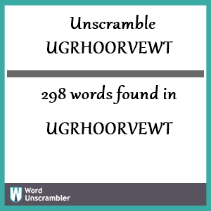 298 words unscrambled from ugrhoorvewt