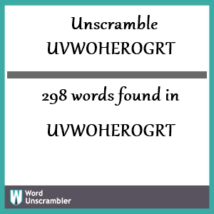 298 words unscrambled from uvwoherogrt