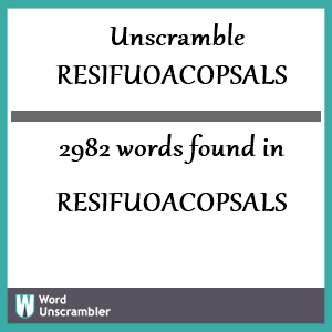 2982 words unscrambled from resifuoacopsals