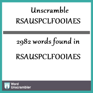 2982 words unscrambled from rsauspclfooiaes