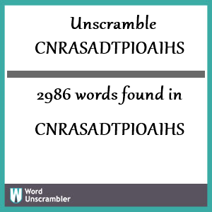 2986 words unscrambled from cnrasadtpioaihs