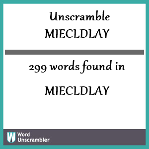299 words unscrambled from miecldlay