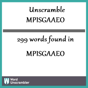 299 words unscrambled from mpisgaaeo