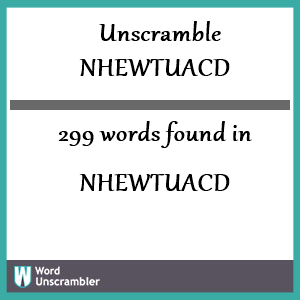 299 words unscrambled from nhewtuacd