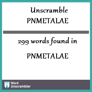 299 words unscrambled from pnmetalae