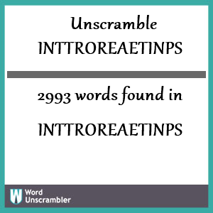 2993 words unscrambled from inttroreaetinps