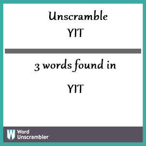 3 words unscrambled from yit