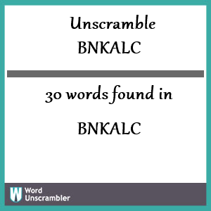 30 words unscrambled from bnkalc