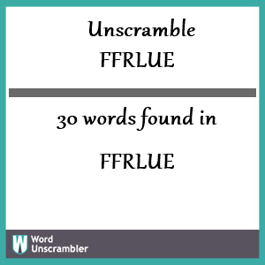 30 words unscrambled from ffrlue