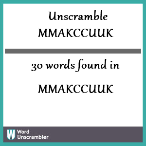 30 words unscrambled from mmakccuuk