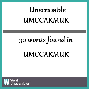 30 words unscrambled from umccakmuk