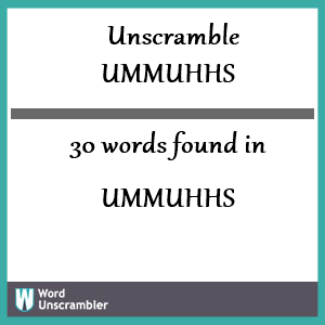 30 words unscrambled from ummuhhs