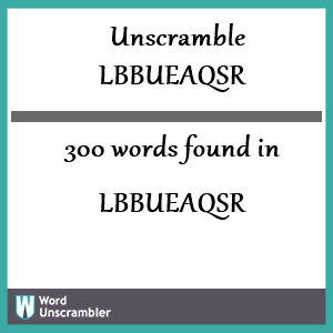 300 words unscrambled from lbbueaqsr