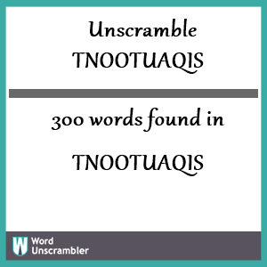 300 words unscrambled from tnootuaqis