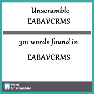 301 words unscrambled from eabavcrms