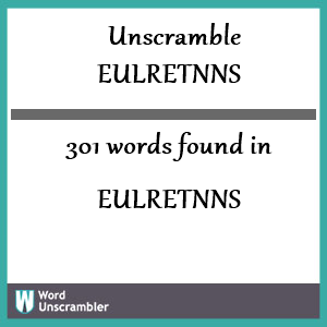 301 words unscrambled from eulretnns