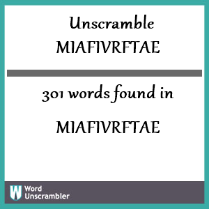 301 words unscrambled from miafivrftae