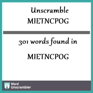 301 words unscrambled from mietncpog