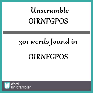 301 words unscrambled from oirnfgpos