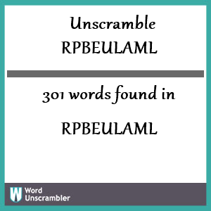 301 words unscrambled from rpbeulaml