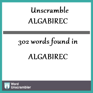 302 words unscrambled from algabirec