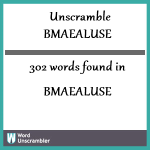 302 words unscrambled from bmaealuse