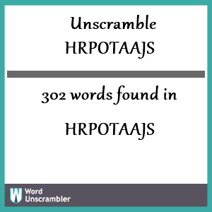 302 words unscrambled from hrpotaajs