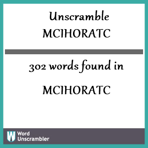 302 words unscrambled from mcihoratc